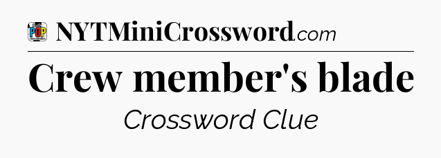 Crew member's blade Crossword Clue