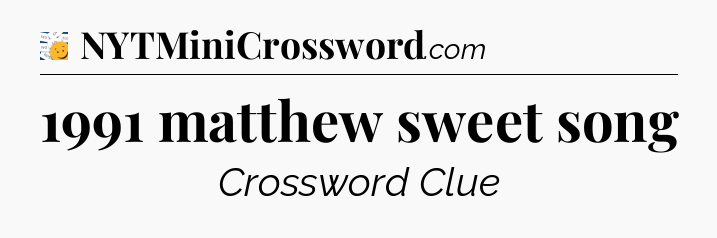 1991 matthew sweet song - 7 Little Words