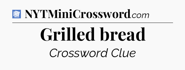 Grilled bread Puzzle Page Crossword Clue