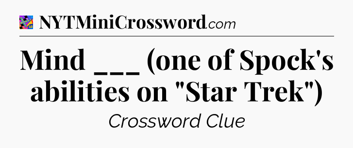 Mind ___ (one of Spock's abilities on 