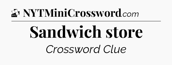 Sandwich store - Daily Themed Classic Crossword