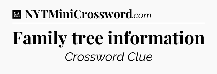 Family tree information - LA Times Crossword