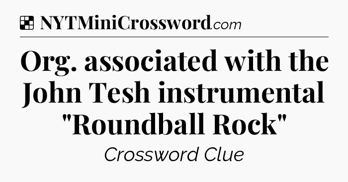 Solution: Org. associated with the John Tesh instrumental 