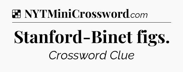 Solution: Stanford-Binet figs - NYT Crossword