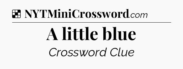 Solution: A little blue - NYT Crossword