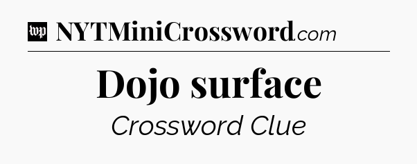 Dojo surface Crossword Clue