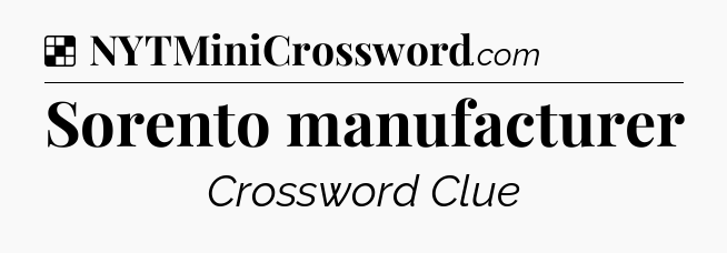 Solution: Sorento manufacturer - NYT Crossword