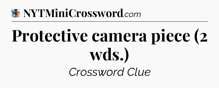 Protective camera piece (2 wds.) Crossword Clue