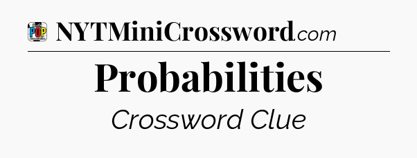 Probabilities Crossword Clue