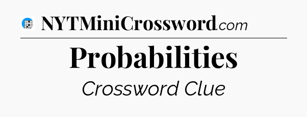 Probabilities Crossword Clue