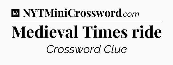 Medieval Times ride - LA Times Crossword