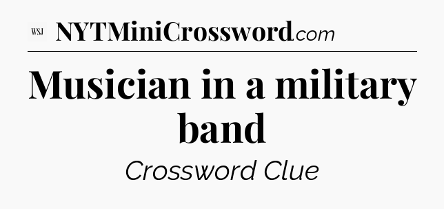 Musician in a military band - WSJ Crossword