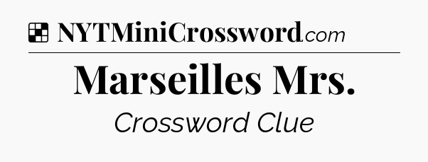 Solution: Marseilles Mrs - NYT Crossword