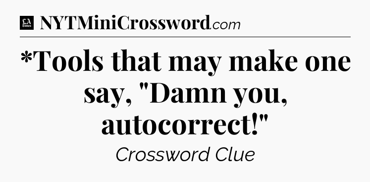 *Tools that may make one say, 