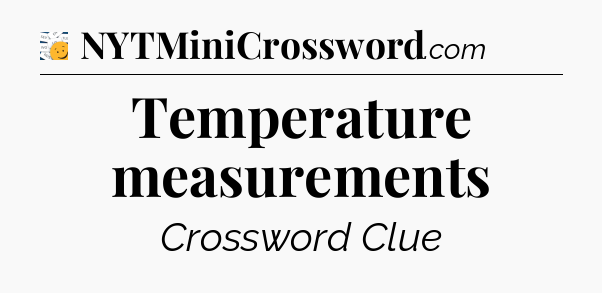 Temperature measurements - 7 Little Words