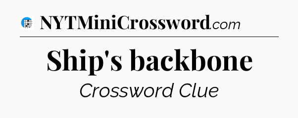 Ship's backbone Crossword Clue