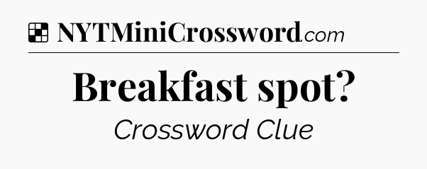 Solution: Breakfast spot - NYT Crossword