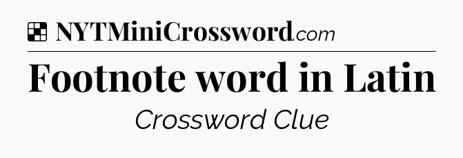Solution: Footnote word in Latin - NYT Crossword