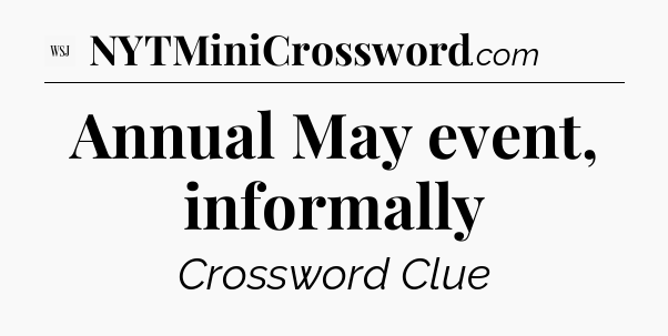 Annual May event, informally - WSJ Crossword
