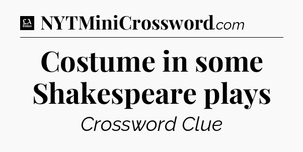 Costume in some Shakespeare plays - LA Times Crossword