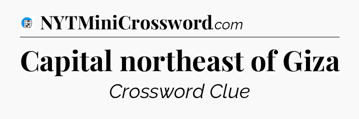 Capital northeast of Giza Crossword Clue