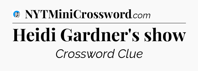 Heidi Gardner's show Crossword Clue