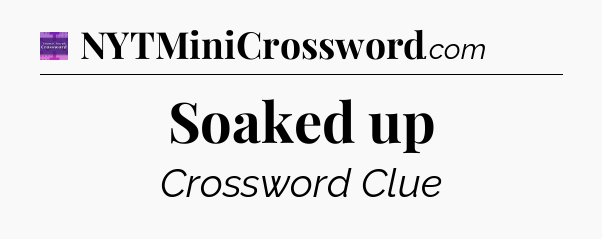 Soaked up - Thomas Joseph Crossword