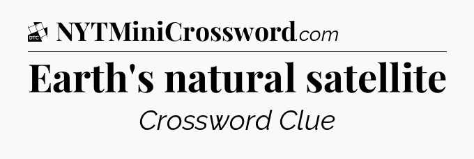 Earth's natural satellite - Daily Themed Classic Crossword