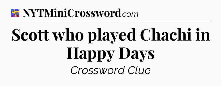 Scott who played Chachi in Happy Days Codycross