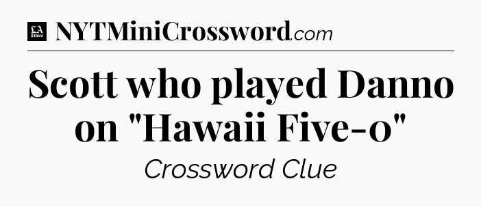 Scott who played Danno on 