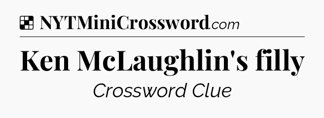 Solution: Ken McLaughlin's filly - NYT Crossword