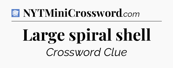 Large spiral shell Puzzle Page Crossword Clue