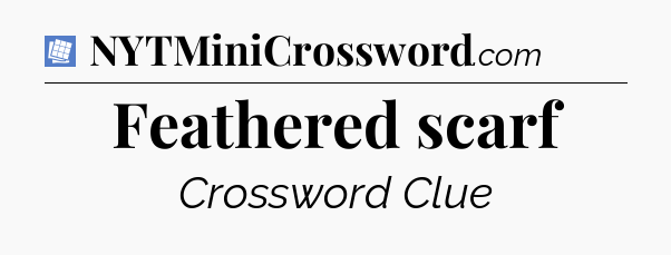 Feathered scarf Puzzle Page Crossword Clue