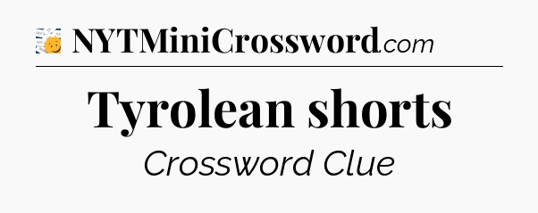 Tyrolean shorts - 7 Little Words