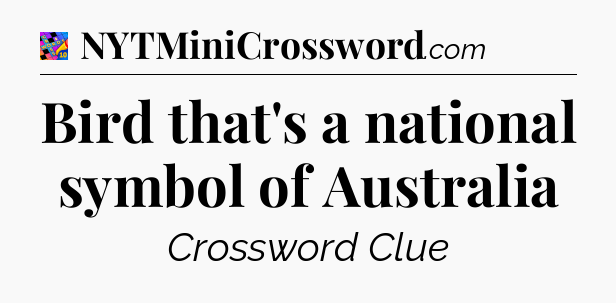 Bird that's a national symbol of Australia Crossword Clue