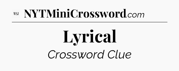 Lyrical - WSJ Crossword