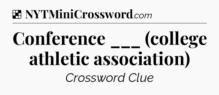 Conference ___ (college athletic association) NYT Crossword