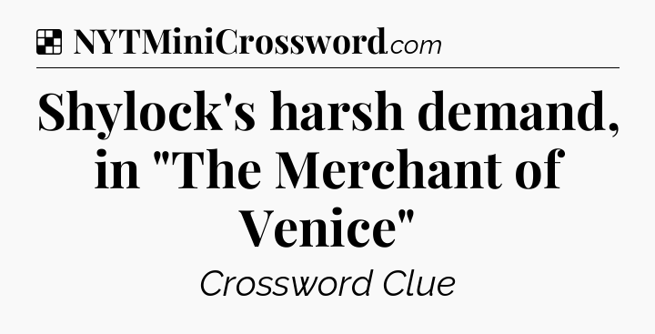 Solution: Shylock's harsh demand, in 