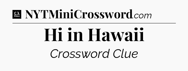 Hi in Hawaii - LA Times Crossword