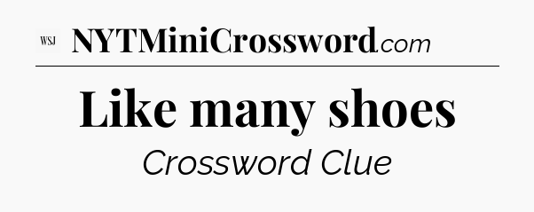 Like many shoes - WSJ Crossword