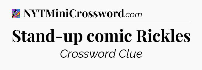 Stand-up comic Rickles Crossword Clue