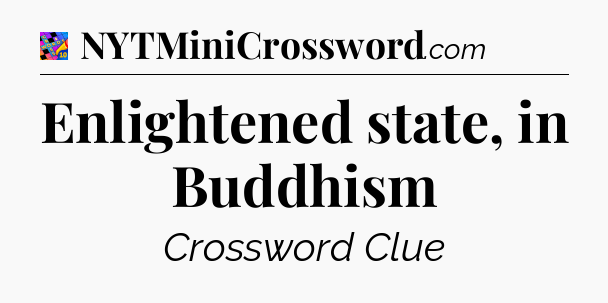 Enlightened state, in Buddhism Crossword Clue