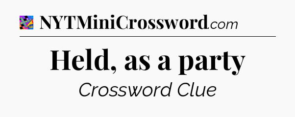 Held, as a party Crossword Clue