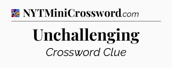 Unchallenging Crossword Clue