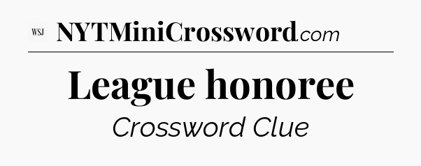 League honoree - WSJ Crossword