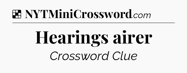 Solution: Hearings airer - NYT Crossword