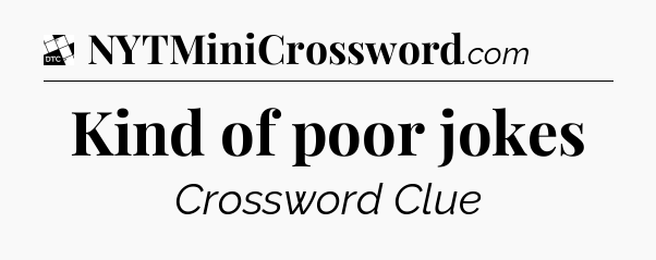 Kind of poor jokes - Daily Themed Classic Crossword