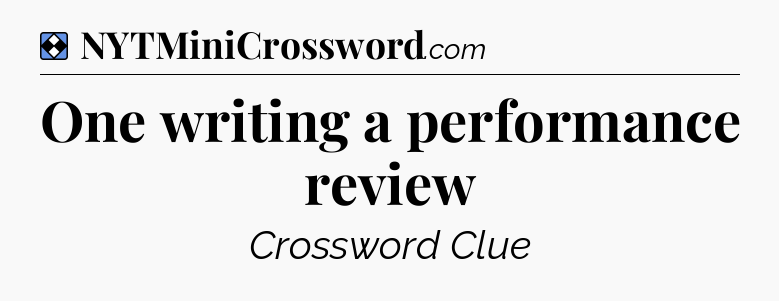 Solution: One writing a performance review - NYT Mini Crossword