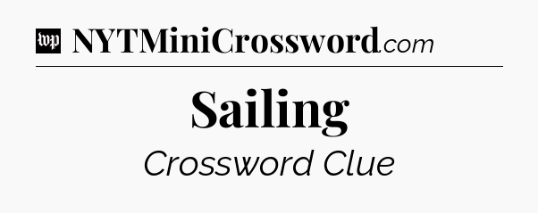 Sailing Crossword Clue