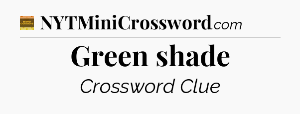 Green shade - Eugene Sheffer Crossword